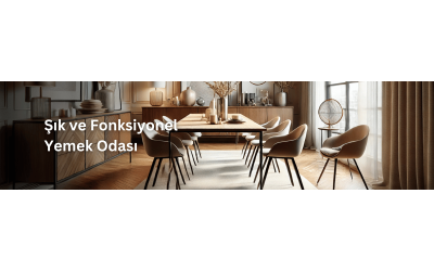 Şık ve Fonksiyonel Bir Yemek Odası Nasıl Tasarlanır?